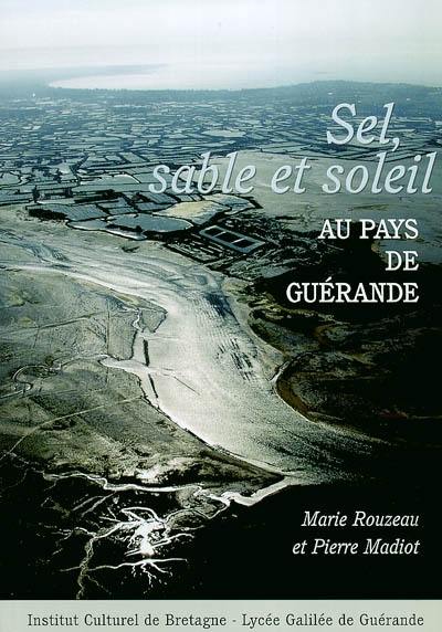 Sel, sable et soleil : au pays de Guérande : actes du colloque