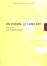 En chemin : le land-art. Vol. 2. Revenir