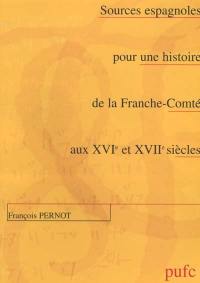 Sources espagnoles pour une histoire de la Franche-Comté aux XVIe et XVIIe siècles