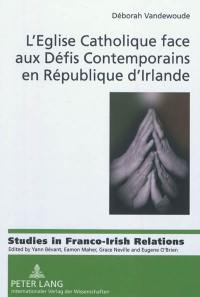 L'Eglise catholique face aux défis contemporains en République d'Irlande : redéfinition d'une institution désacralisée