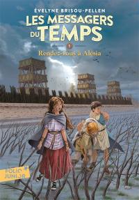 Les messagers du temps. Vol. 1. Rendez-vous à Alésia