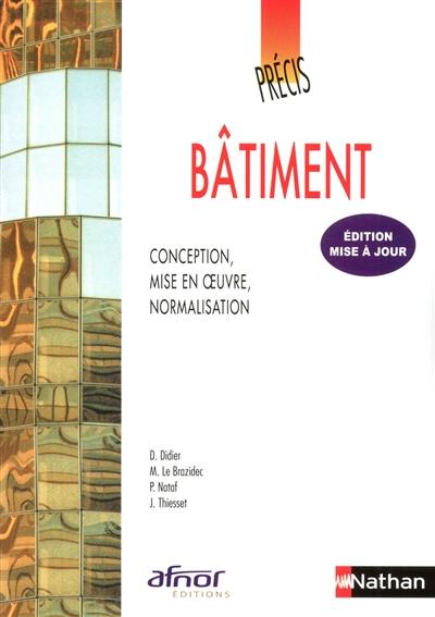 Précis de bâtiment : conception, mise en oeuvre, normalisation