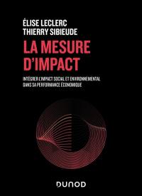 La mesure d'impact : intégrer l'impact social et environnemental dans sa performance économique