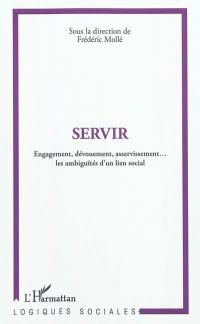 Servir : engagement, dévouement, asservissement... : les ambiguïtés d'un lien social