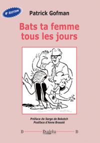 Bats ta femme tous les jours