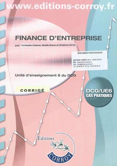 Finance d'entreprise : unité d'enseignement 6 du DCG : corrigé, cas pratiques