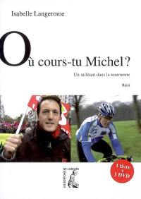 Où cours-tu Michel ? : un militant dans la tourmente