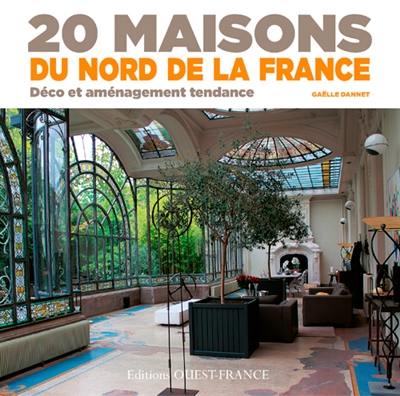 20 maisons du nord de la France : déco et aménagement tendance