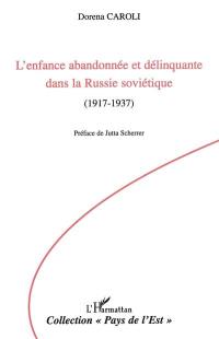 L'enfance abandonnée et délinquante dans la Russie soviétique : 1917-1937