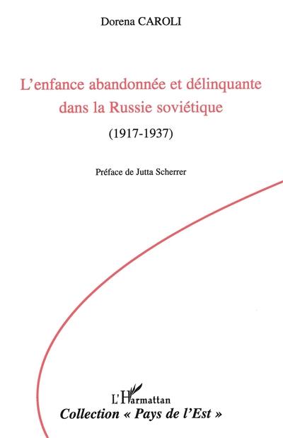 L'enfance abandonnée et délinquante dans la Russie soviétique : 1917-1937