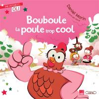 Bouboule la poule trop cool