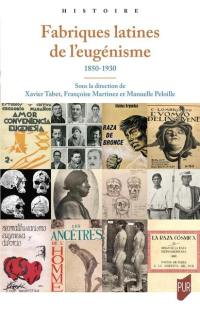 Fabriques latines de l'eugénisme : 1850-1930