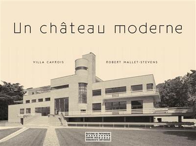 Un château moderne : villa Cavrois, Robert Mallet-Stevens