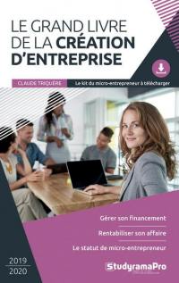 Le grand livre de la création d'entreprise : 2019-2020