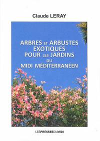 Arbres et arbustes exotiques pour les jardins du Midi méditerranéen