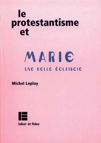 Le protestantisme et Marie : une belle éclaircie