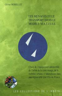 Les ménages et le transport dans le modèle MATISSE : choix de l'équipement automobile, de l'achat de la carte orange, de la mobilité urbaine et interurbaine dans une région telle que l'Ile-de-France