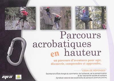 Parcours acrobatiques en hauteur : un parcours d'aventures pour agir, découvrir, comprendre et apprendre