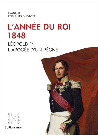 L'année du roi, 1848 : Léopold Ier, l'apogée d'un règne