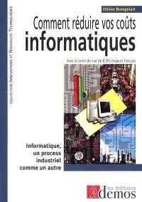 Comment réduire vos coûts informatiques : informatique, un process industriel comme un autre