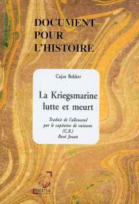 La Kriegsmarine lutte et meurt