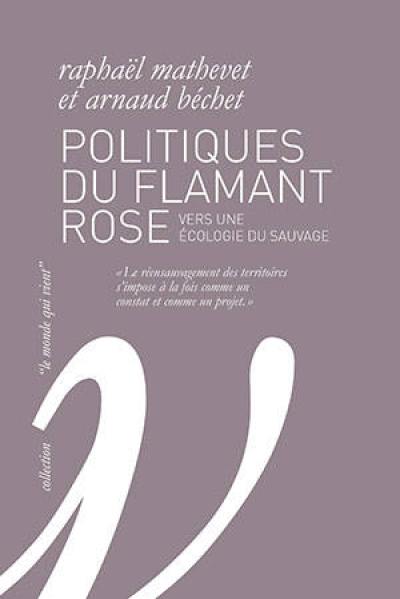 Politiques du flamant rose : vers une écologie du sauvage