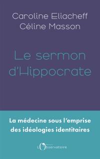 Le sermon d'Hippocrate : la médecine sous l'emprise des idéologies identitaires