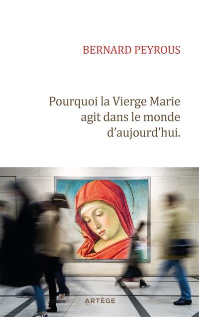 Pourquoi la Vierge Marie agit dans le monde d'aujourd'hui