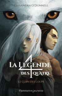 La légende des quatre. Vol. 1. Le clan des loups