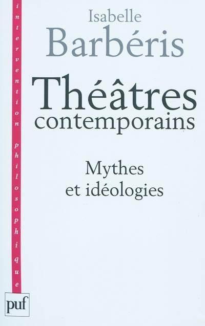 Théâtres contemporains : mythes et idéologies