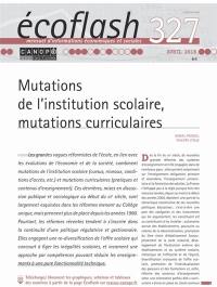 Ecoflash, n° 327. Mutations de l'institution scolaire, mutations curriculaires