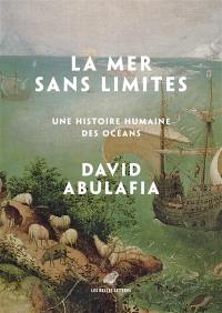 La mer sans limites : une histoire humaine des océans