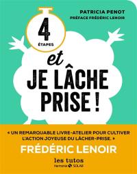 4 étapes et je lâche prise ! : objectifs, exercices, bilans