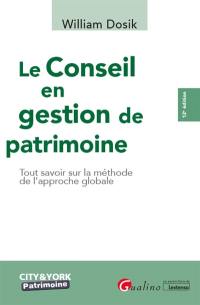 Le conseil en gestion de patrimoine : tout savoir sur la méthode de l'approche globale