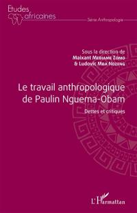 Le travail anthropologique de Paulin Nguema-Obam : dettes et critiques