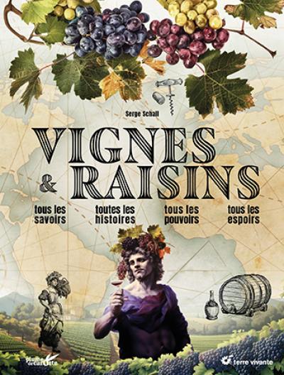 Vignes & raisins : tous les savoirs, toutes les histoires, tous les pouvoirs, tous les espoirs