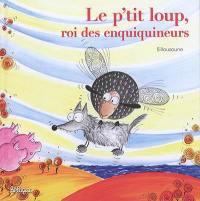 Le p'tit loup, roi des enquiquineurs