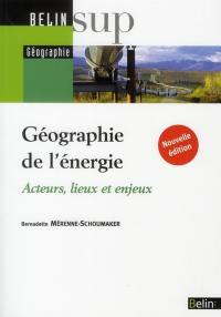 Géographie de l'énergie : acteurs, lieux et enjeux