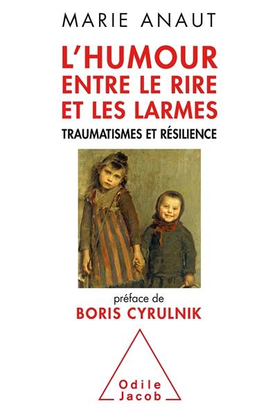 L'humour entre le rire et les larmes : traumatismes et résilience