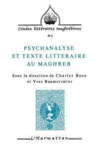 Psychanalyse et texte littéraire au Maghreb