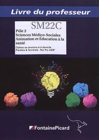 Pôle 2, sciences médico-sociales, animation et éducation à la santé : option en structure et à domicile, première & terminale, bac pro ASSP : livre du professeur