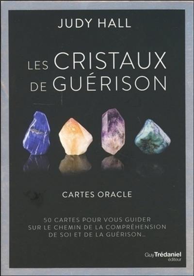 Les cristaux de guérison : cartes oracle : 50 cartes pour vous guider sur le chemin de la compréhension de soi et de la guérison...