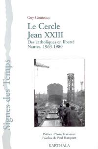 Cercle Jean XXIII, des catholiques en liberté : Nantes, 1963-1980