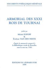 Armorial des XXXI rois de Tournai : d'après le manuscrit conservé à la Bibliothèque royale de Bruxelles sous la cote ms. 7383