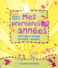 Mes premières années : petit album de bébé, activités, histoires