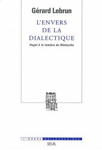 L'envers de la dialectique : Hegel à la lumière de Nietzsche