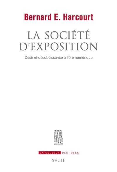 La société d'exposition : désir et désobéissance à l'ère numérique