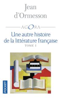 Une autre histoire de la littérature française. Vol. 1