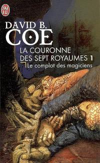 La couronne des sept royaumes. Vol. 1. Le complot des magiciens