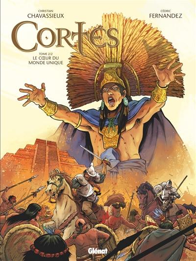 Cortés. Vol. 2. Le coeur du monde unique